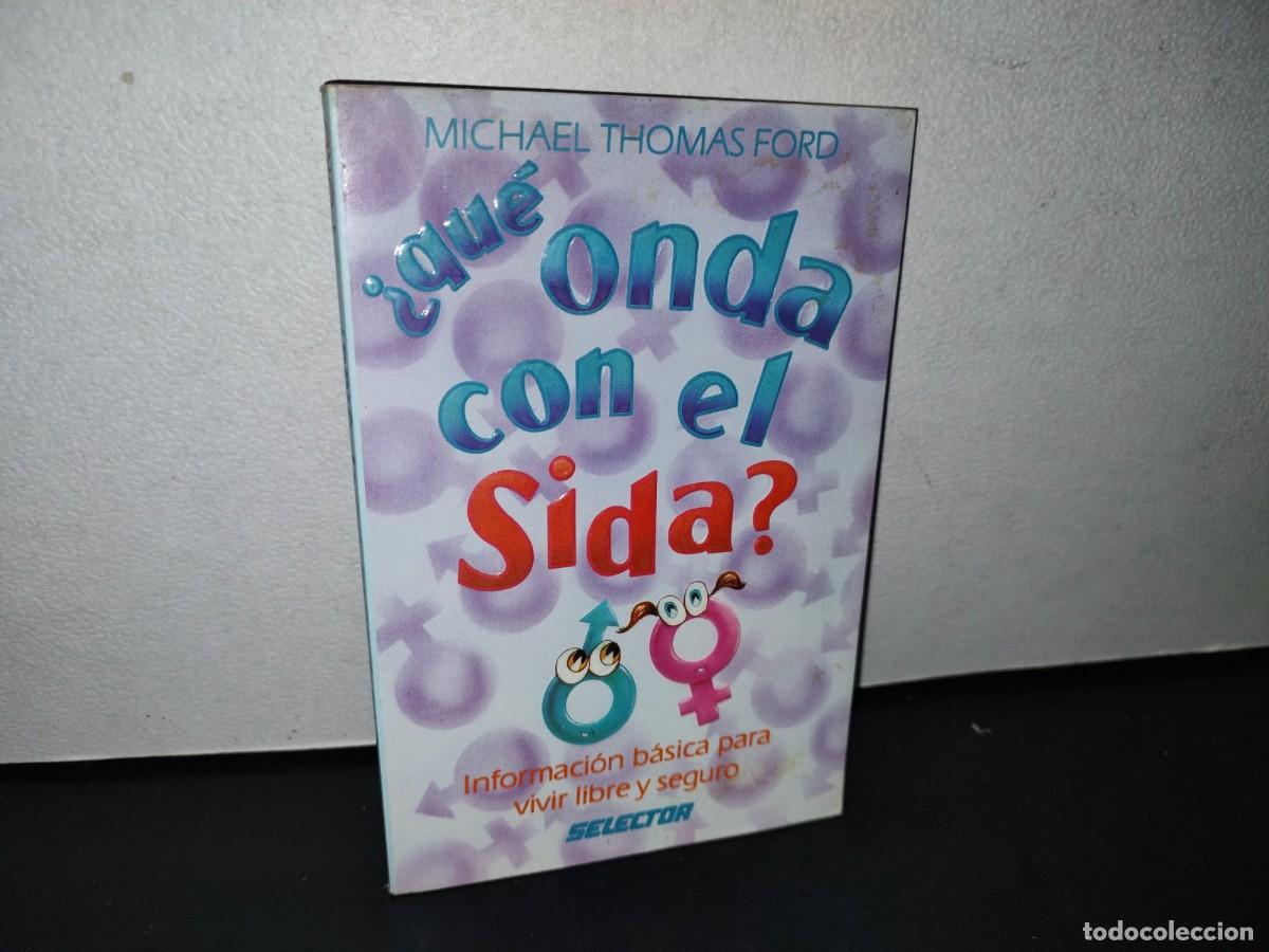 Libros de segunda mano: 87-2- &iquest;QU&Eacute; ONDA CON EL SIDA? - MICHAEL THOMAS FORD - Foto 1