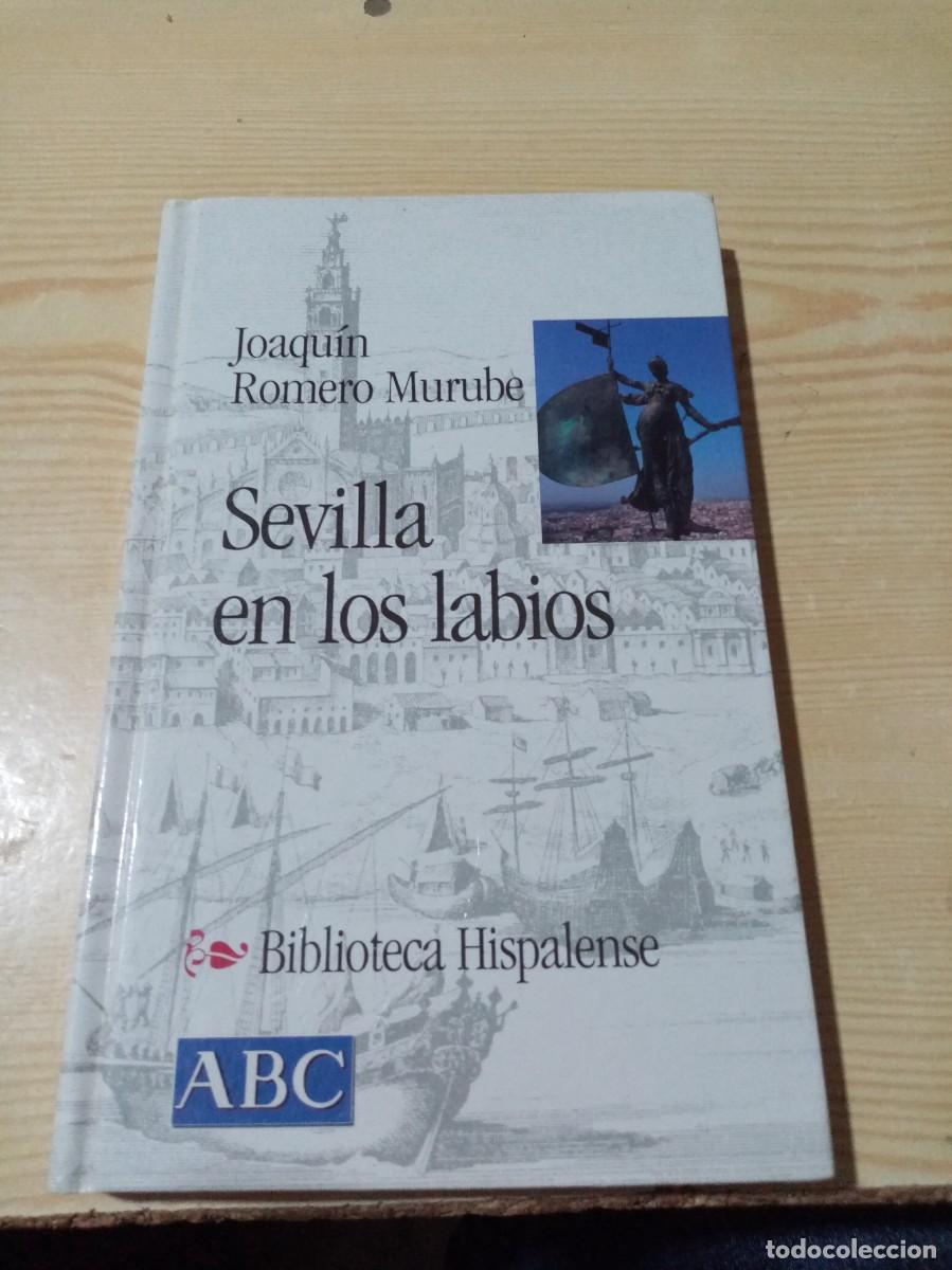Libros de segunda mano: SEVILLA EN LOS LABIOS. JOAQUIN ROMERO MURUBE. EST12B2 - Foto 1