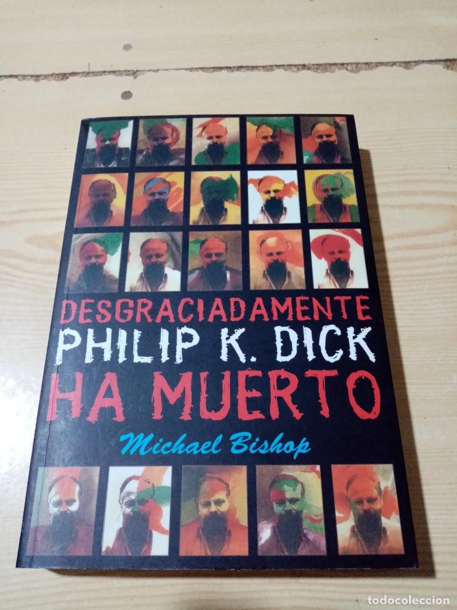 Libros de segunda mano: DESGRACIADAMENTE PHILIP K. DICK HA MUERTO. MICHAEL BISHOP. EST12B2 - Foto 1