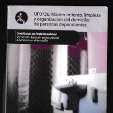 Libros de segunda mano: UFO126: MANTENIMIENTO, LIMPIEZA Y ORGANIZACIÓN DEL DOMICILIO DE PERSONAS DEPENDIENTES