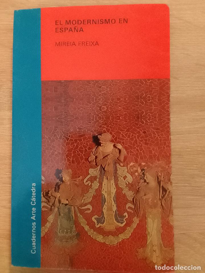 Libros de segunda mano: Mireia Freixa: El modernismo en Espa&ntilde;a (Ediciones C&aacute;tedra. 1986) - Foto 1