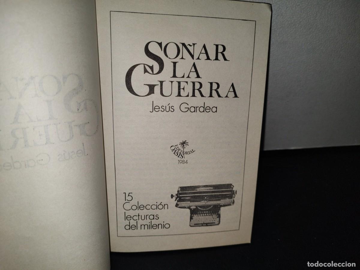 Libros de segunda mano: 87-2- SO&Ntilde;AR LA GUERRA - JES&Uacute;S GARDEA - PRIMERA DICI&Oacute;N 1984 - Foto 4