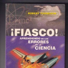 Libros de segunda mano: ¡FIASCO! APRENDIENDO DE LOS ERRORES DE LA CIENCIA POR ROBERT YOUNGSON · EDICIONES ROBINBOOK, 2003