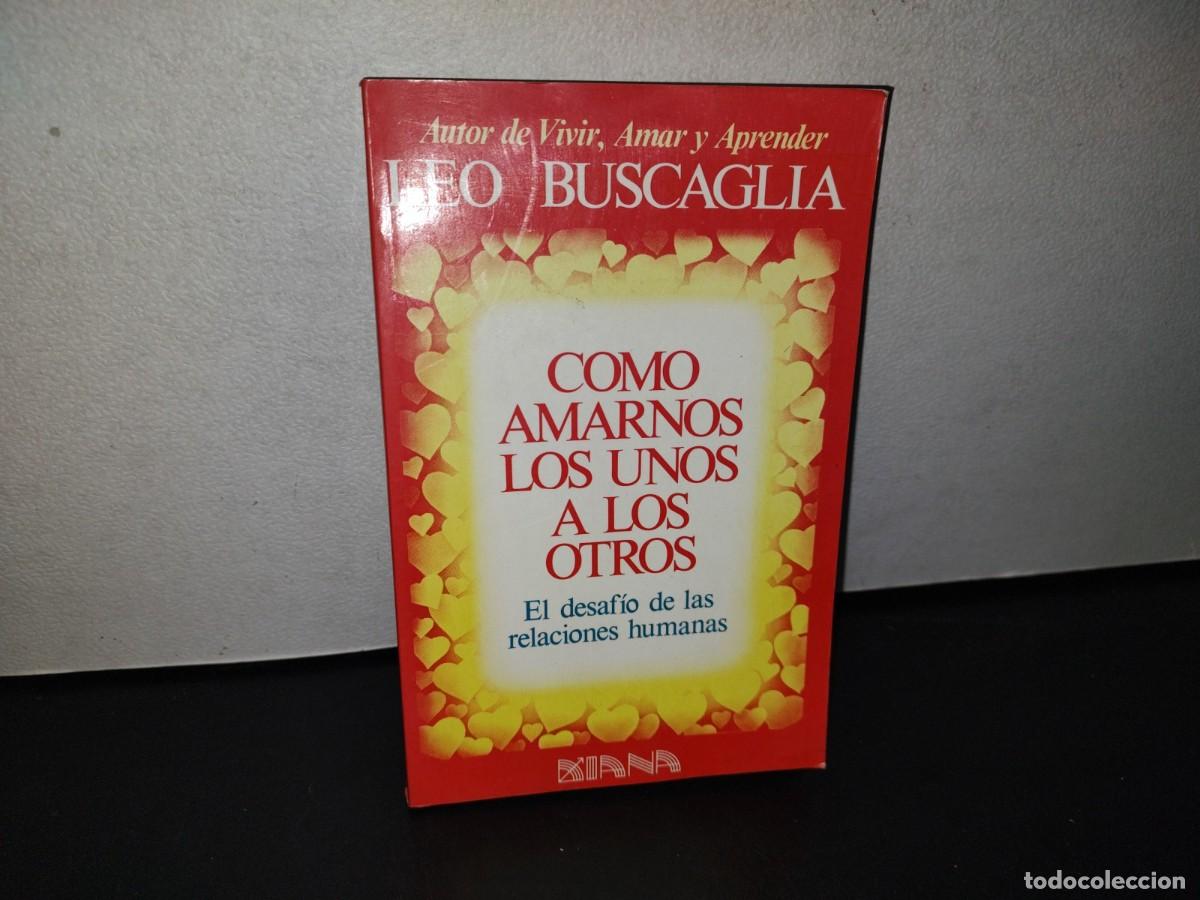 Libros de segunda mano: 87-2- C&Oacute;MO AMARNOS LOS UNOS A LOS OTROS - LEO BUSCAGLIA - Foto 1