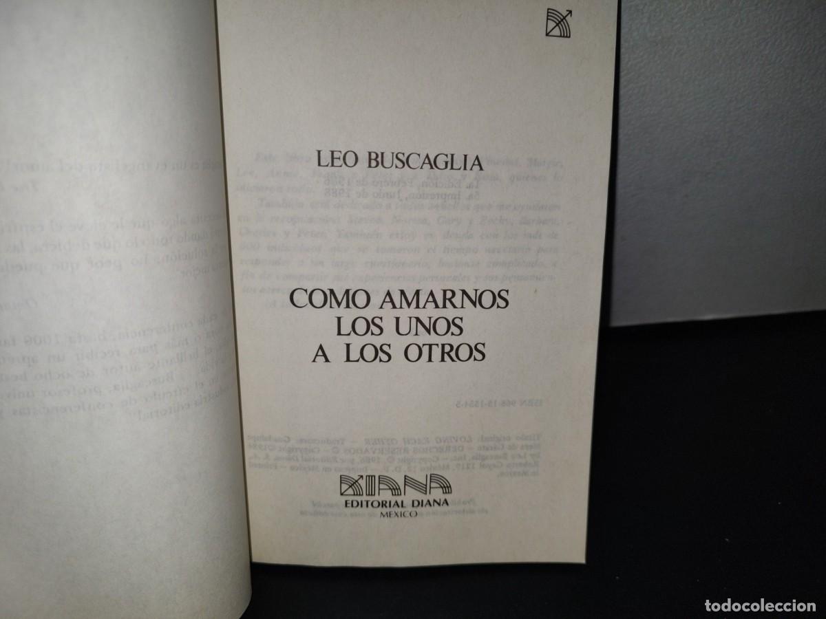 Libros de segunda mano: 87-2- C&Oacute;MO AMARNOS LOS UNOS A LOS OTROS - LEO BUSCAGLIA - Foto 4