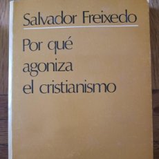 Libros de segunda mano: PORQUE AGONIZA EL CRISTIANISMO. SALVADOR FREIXEDO. PARAPSICOLOGIA OVNIS UFOLOGIA TEOLOGÍA MISTERIO