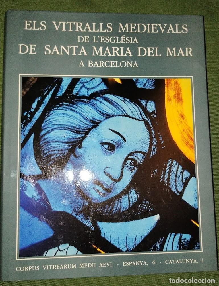 Libros de segunda mano: ELS VITRALLS MEDIEVALS DE L'ESGL&Eacute;SIA DE SANTA MARIA DEL MAR A BARCELONA