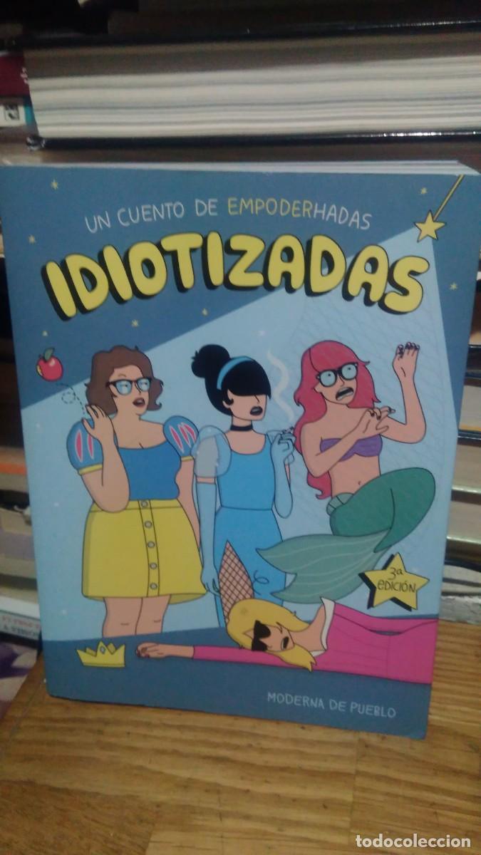 Libros de segunda mano: IDIOTIZADAS, UN CUENTO DE EMPODERHADAS, MODERNA DE PUEBLO , ED. PLANETA - Foto 1