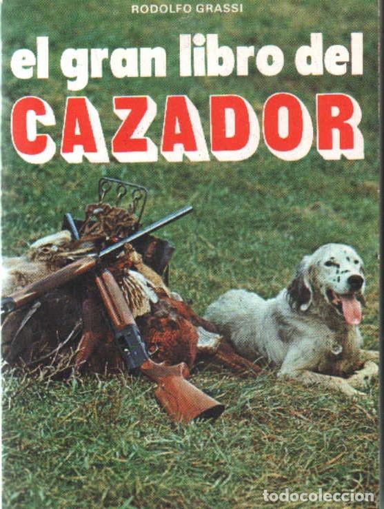 Libros de segunda mano: EL GRAN LIBRO DEL CAZADOR. GRASSI, RODOLFO. A-CAZ-520 - Foto 1