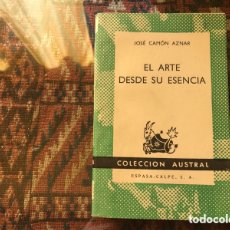 Libros de segunda mano: EL ARTE DESDE SU ESENCIA. JOSÉ CAMÓN AZNAR. AUSTRAL