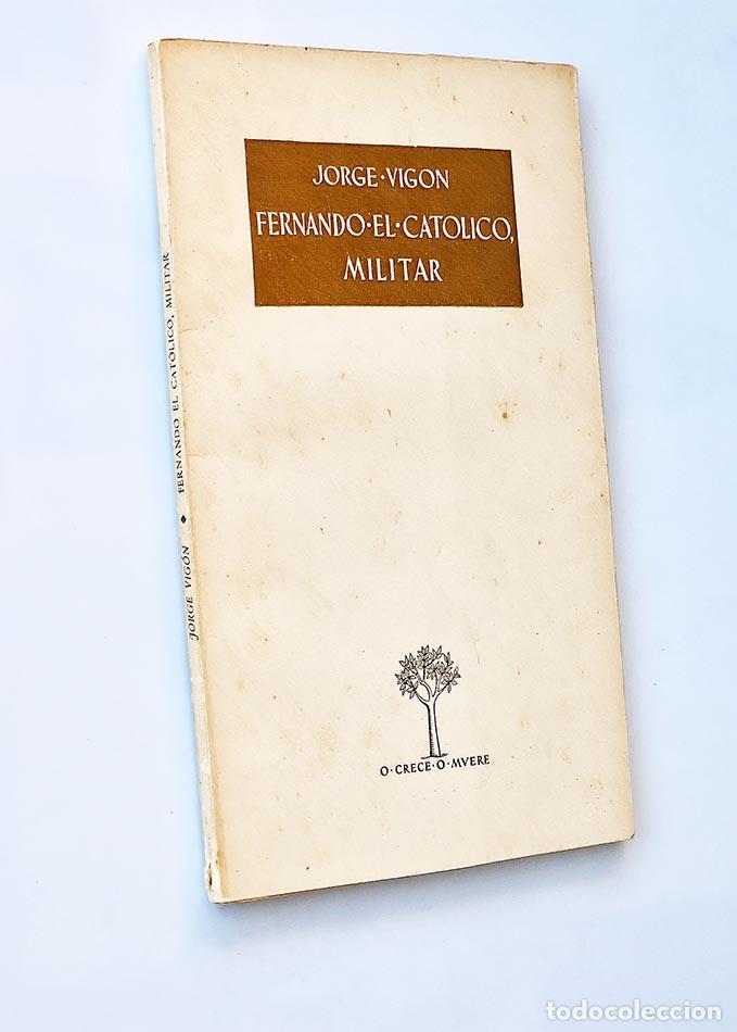 Libros de segunda mano: FERNANDO EL CAT&Oacute;LICO MILITAR - VIG&Oacute;N, Jorge - Foto 1