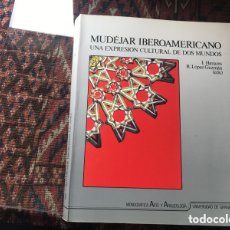 Libros de segunda mano: MUDÉJAR IBEROAMERICANO. I. HENARES. R. LÓPEZ. UNA EXPRESIÓN CULTURAL DE DOS MUNDOS