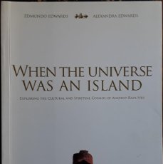 Libros de segunda mano: ISLA DE PASCUA. WHEN THE UNIVERSE WAS AN ISLAND. EDMUNDO EDWARDS. ALEXANDRA EDWARDS.