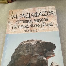 Libros de segunda mano: VALENCIA MÁGICA. MISTERIOS, ENIGMAS Y RITUALES ANCESTRALES. MATILDE PEPIN. CARENA ED. 2003