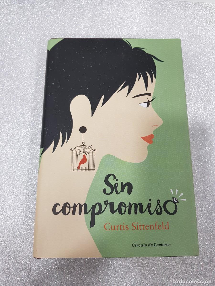 Libros de segunda mano: SIN COMPROMISO CURTIS SITTENFELD - Foto 1