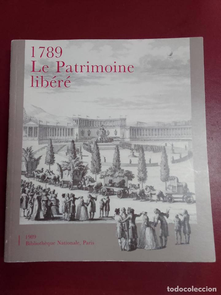 Gebrauchte B&uuml;cher: VV.AA.: 1789. Le patrimoine lib&eacute;r&eacute;. 200 tr&eacute;sors entr&eacute;s &agrave; la Biblioth&egrave;que Nationale de 1789 &agrave; 1799