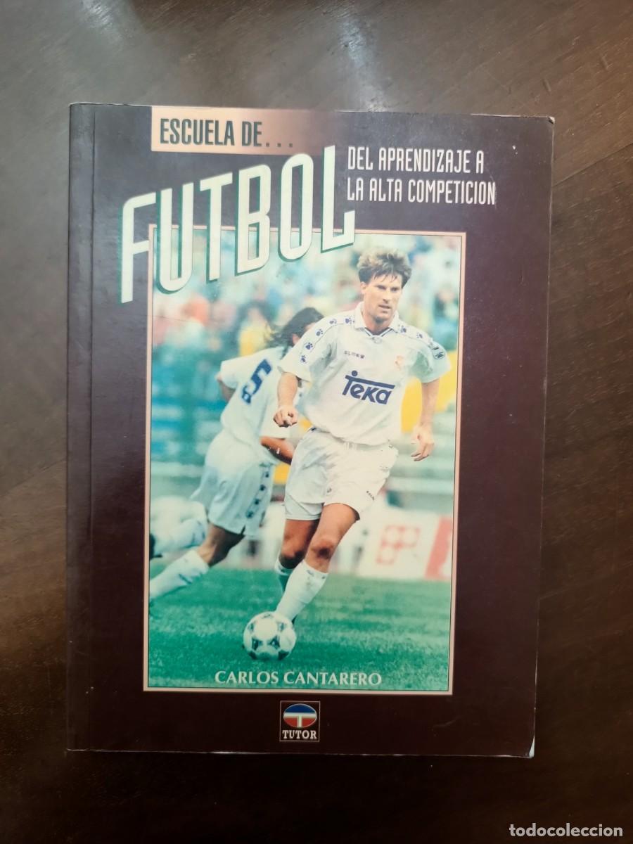 Second hand books: Escuela de f&uacute;tbol: del aprendizaje a la alta competici&oacute;n / Cantarero, Carlos