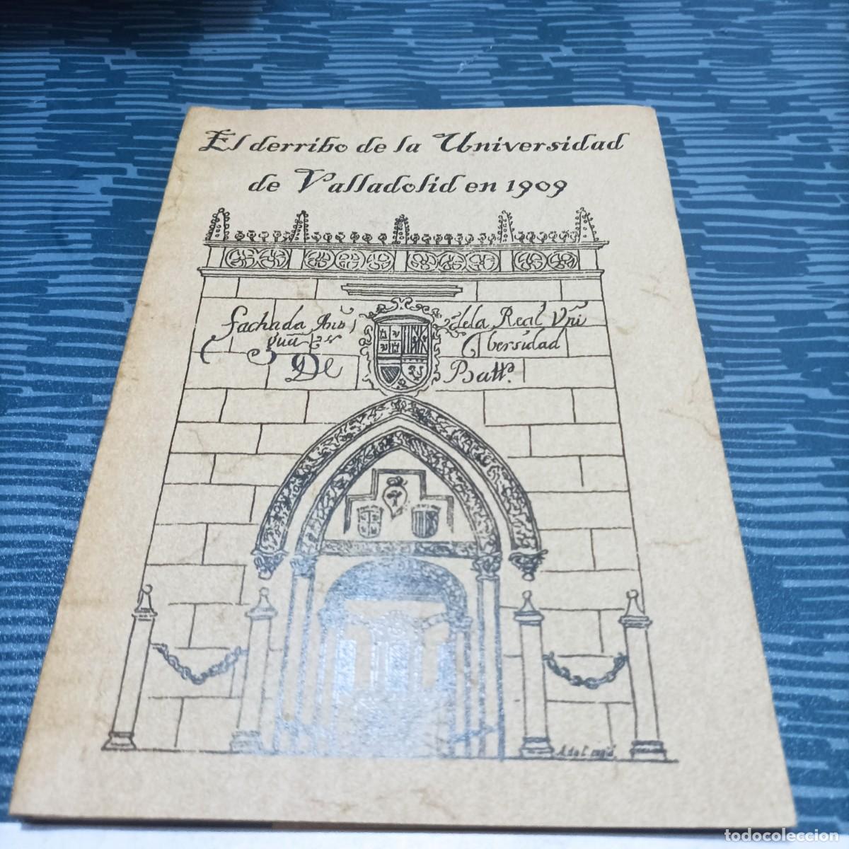 Libri di seconda mano: EL DERRIBO DE LA UNIVERSIDAD DE VALLADOLID EN 1909,LEON CORRAL,2006,47 P. MAS LAMINA