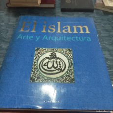 Libros de segunda mano: EL ISLAM ARTE Y ARQUITECTURA, KONEMANN,639 PÁGINAS.
