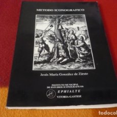 Libros de segunda mano: METODO ICONOGRAFICO ( JESUS MARIA GONZALEZ DE ZARATE ) 1991 VITORIA HISTORIA ARTE FORMALISMO