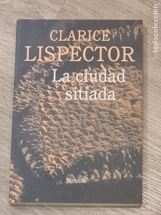 Libros de segunda mano: CLARICE LISPECTOR - LA CIUDAD SITIADA - SIRUELA 2016 - Foto 1