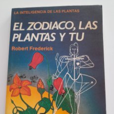 Libros de segunda mano: EL ZODÍACO, LAS PLANTAS Y TÚ. LA INTELIGENCIA DE LAS PLANTAS.ROBERT FREDERICK. ED MARZO