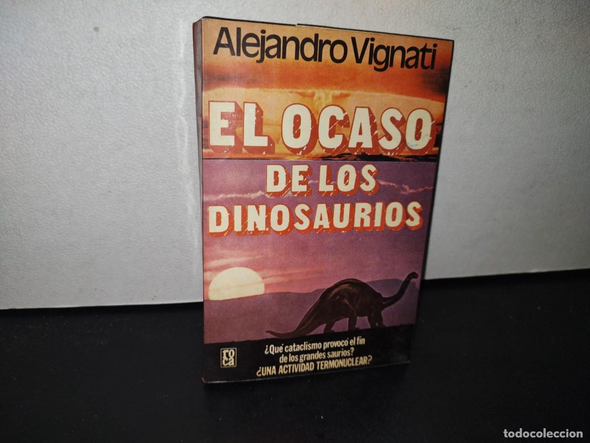Libros de segunda mano: 79- EL OCASO DE LOS DINOSAURIOS - ALEJANDRO VIGNATI - PRIMERA EDICI&Oacute;N 1977 - Foto 1