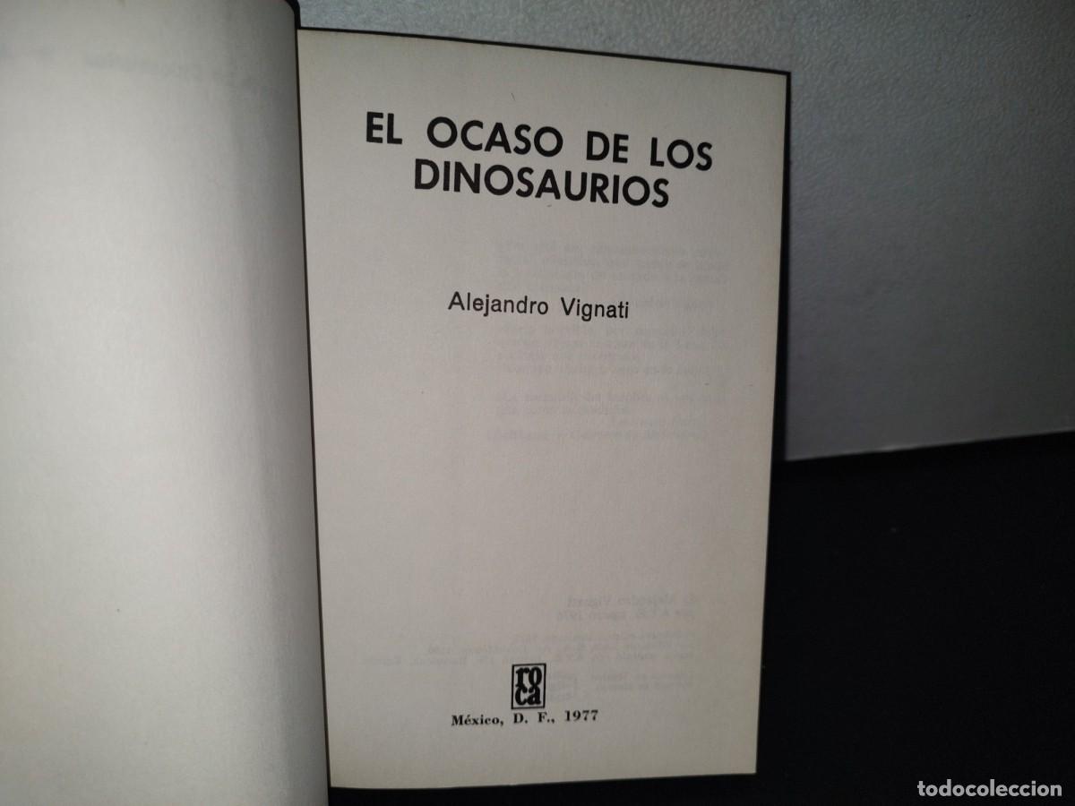 Libros de segunda mano: 79- EL OCASO DE LOS DINOSAURIOS - ALEJANDRO VIGNATI - PRIMERA EDICI&Oacute;N 1977 - Foto 4