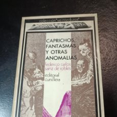 Libros de segunda mano: FEDERICO CARLOS SAINZ DE ROBLES. CAPRICHOS, FANTASMAS Y OTRAS ANOMALÍAS. MADRID, CUNILLERA 1972