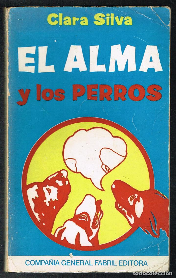 Libros de segunda mano: EL ALMA Y LOS PERROS - CLARA SILVA - 1971 - Foto 1