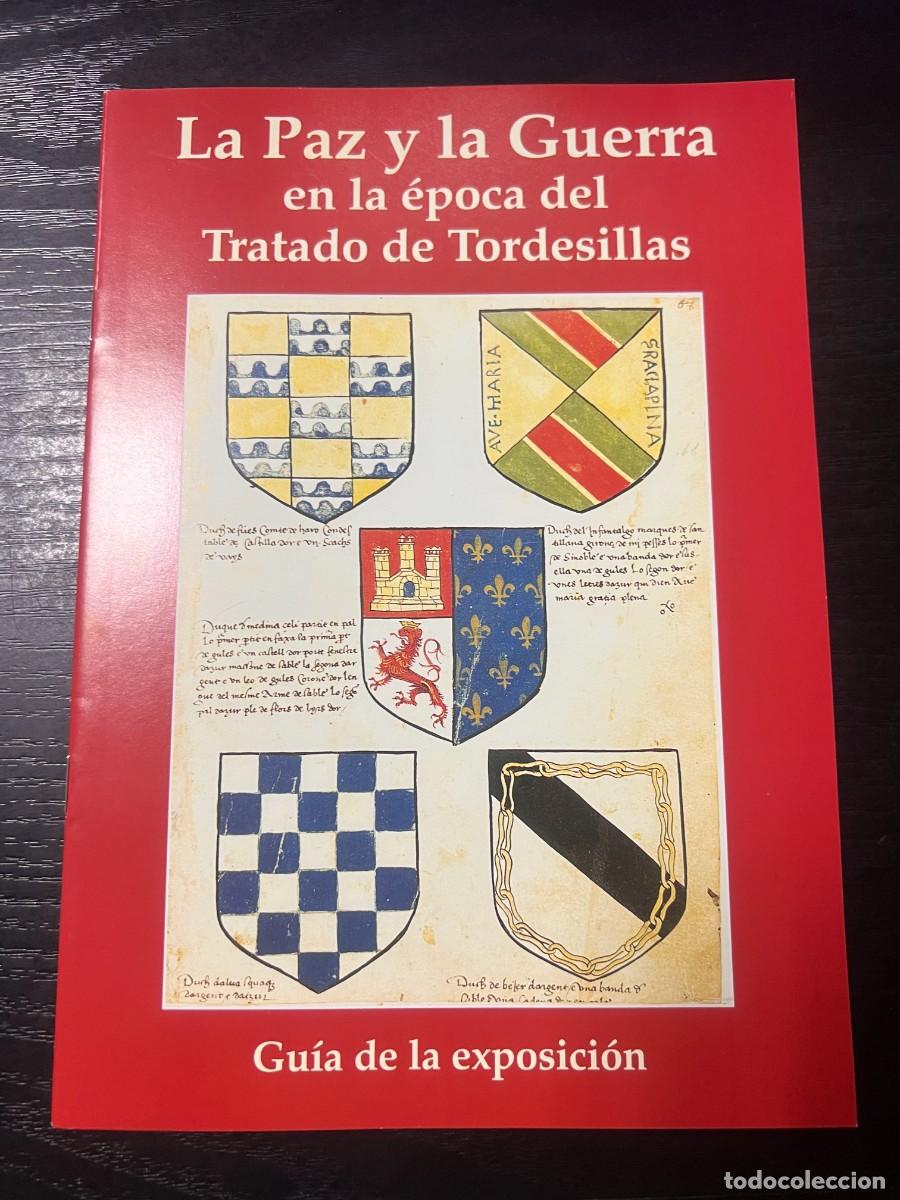 Libri di seconda mano: LA PAZ Y LA GUERRA EN LA &Eacute;POCA DEL TRATADO DE TORDESILLAS. GU&Iacute;A DE LA EXPOSICI&Oacute;N. 1994