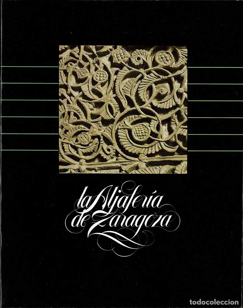 Second hand books: La Aljafer&iacute;a de Zaragoza. Gu&iacute;a Hist&oacute;rico-Art&iacute;stica y Literaria - Manuel Exp&oacute;sito, Jos&eacute; Luis Pano, M&ordf;