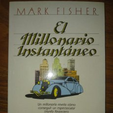 Libros de segunda mano: EL MILLONARIO INSTANTANEO. MARK FISHER