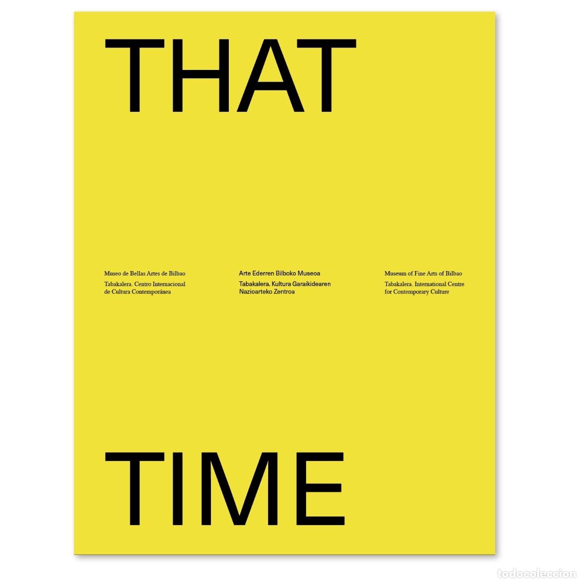 Libros de segunda mano: THAT TIME. MUSEO DE BELLAS ARTES DE BILBAO &ndash; TABAKALERA. - Foto 1