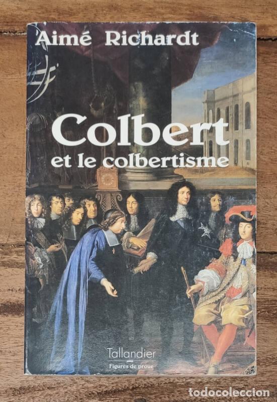 Gebrauchte B&uuml;cher: COLBERT ET LE COLBERTISME. RICHARDT, Aim&eacute;. Tallandier. 1997.