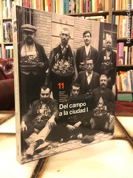 Second hand books: Del campo a la ciudad I. Memoria gr&aacute;fica de La historia y la sociedad espa&ntilde;olas del siglo XX Tomo 11