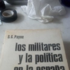 Libros de segunda mano: LOS MILITARES Y LA POLÍTICA EN LA ESPAÑA CONTEMPORÁNEA PAYNE (RUEDO IBÉRICO TH 594