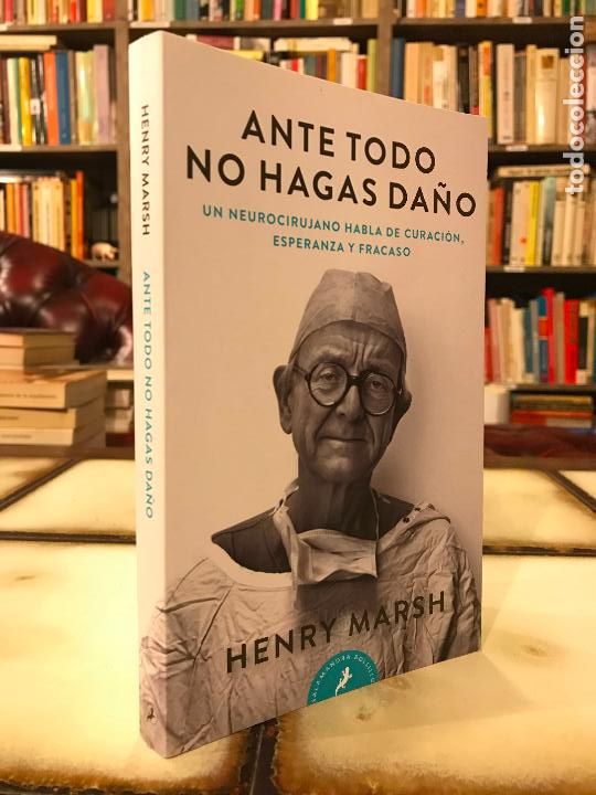 Libros de segunda mano: Ante todo no hagas da&ntilde;o. Henry Marsh. - Foto 1
