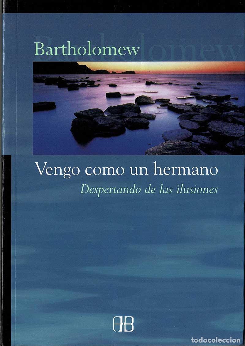 Libros de segunda mano: Vengo como un hermano. Despertando de la ilusiones - Bartholomew - Foto 1