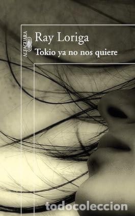 Libros de segunda mano: TOKIO YA NO NOS QUIERE Ray Loriga - Foto 1