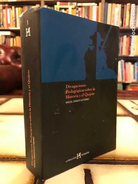 Second hand books: Divagaciones pedag&oacute;gicas sobre la Historia y el Quijote. Miguel Damato Guti&eacute;rrez.