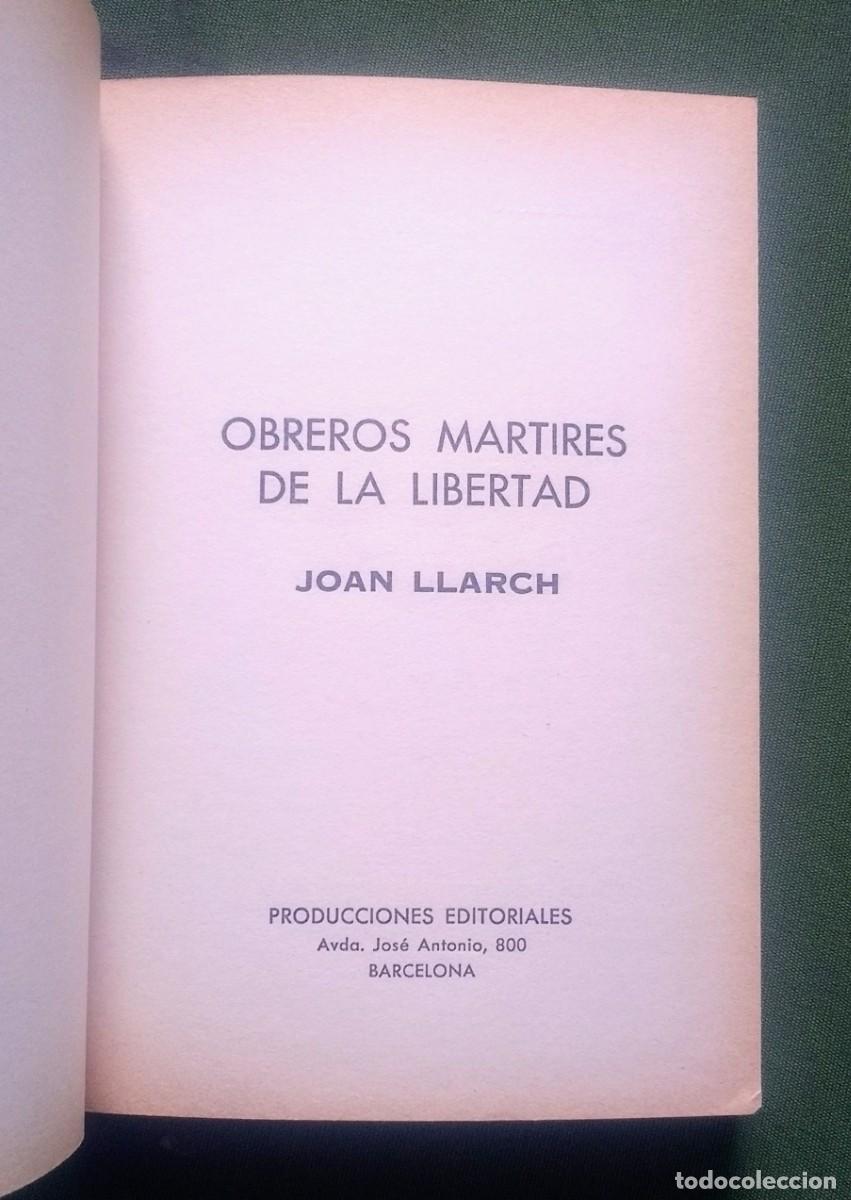 Libros de segunda mano: OBREROS M&Aacute;RTIRES DE LA LIBERTAD -JOAN LLARCH. - Foto 2