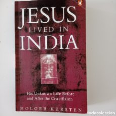 Libros de segunda mano: KERSTEN JESUS LIVED IN INDIA CACHEMIRA 2001 ENIGMAS MISTERIOS JESÚS