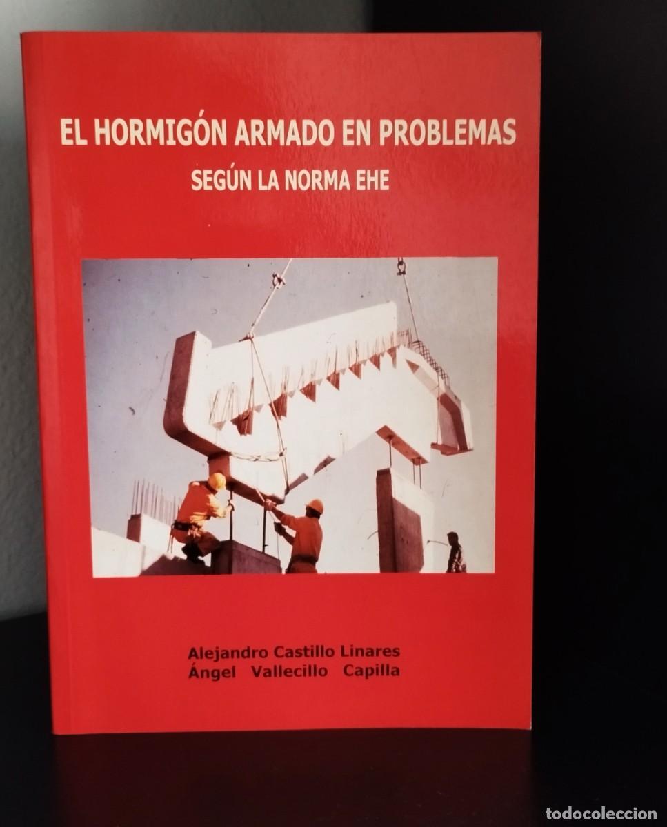 Libros de segunda mano: El hormig&oacute;n armado en problemas seg&uacute;n la norma EHE de Alejandro Castillo Linares, Angel Vallecillo C