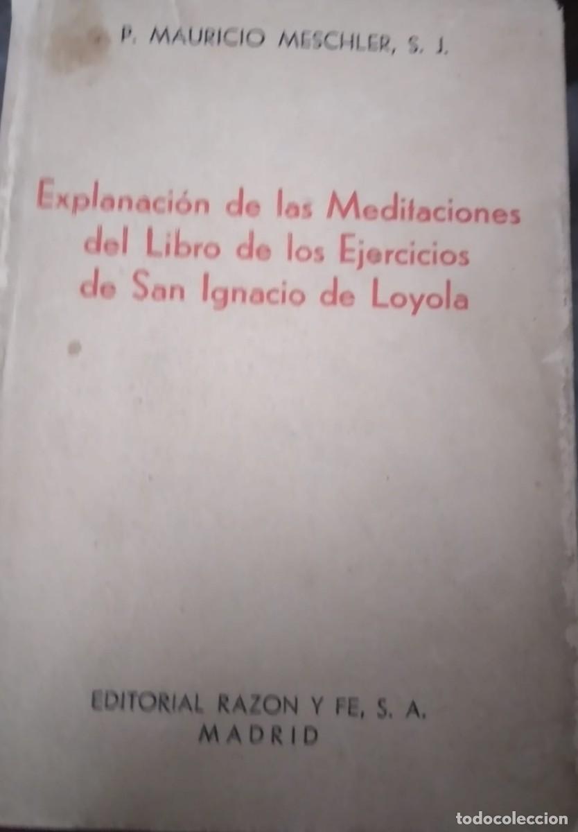 Libros de segunda mano: EXPLANACI&Oacute;N DE LAS MEDITACIONES DEL LIBRO DE LOS EJERCICIOS DE SAN IGNACIO DE LOYOLA. - Foto 1