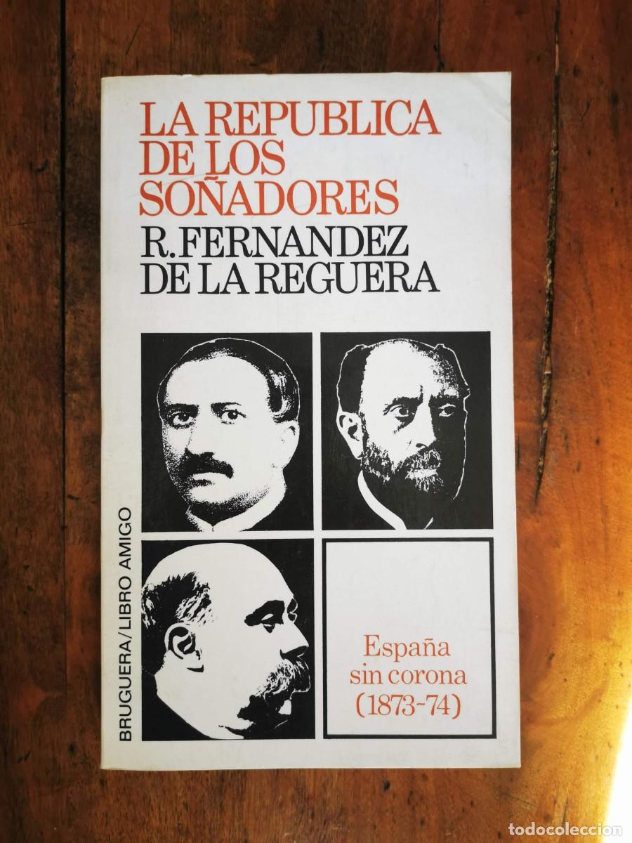 Libros de segunda mano: FERN&Aacute;NDEZ DE LA REGUERA, R. La Rep&uacute;blica de los so&ntilde;adores - Foto 1