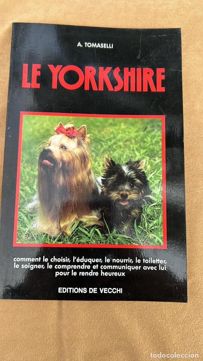 Libros de segunda mano: LE YORKSHIRE LIBRO EN FRANCES DE ESTA RAZA DE PERRO DE A. TOMASELLI EDITORIAL DE VECCHI - Foto 1