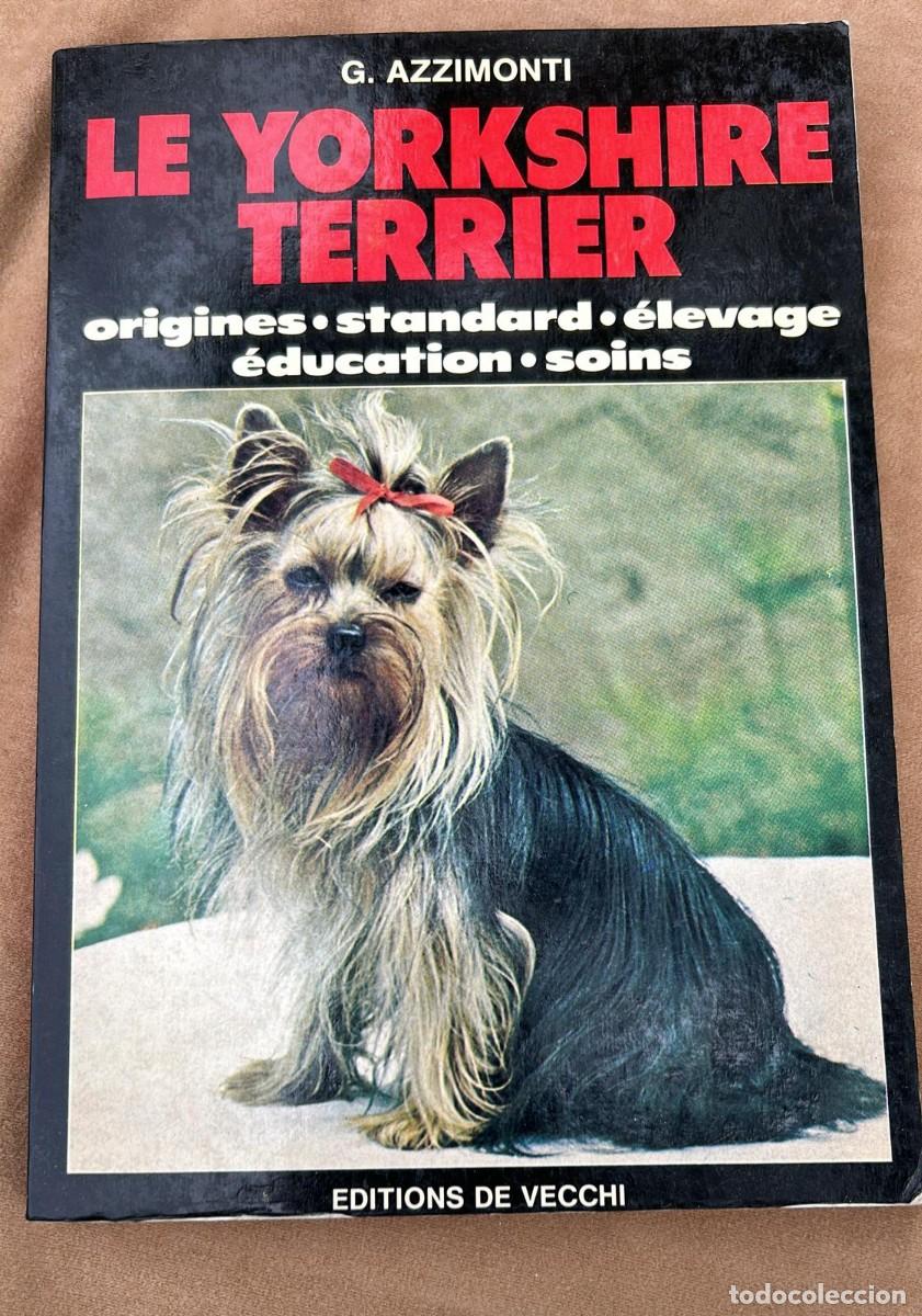 Libros de segunda mano: LE YORKSHIRE TERRIER LIBRO EN FRANCES G. AZZIMONTI EDITIONS DE VECCHI - Foto 1