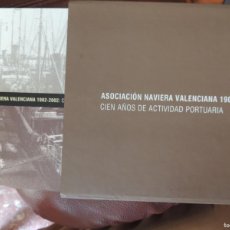 Libros de segunda mano: ASOCIACIÓN NAVIERA VALENCIANA 1902 – 2002 CIEN AÑOS DE ACTIVIDAD PORTUARIA (