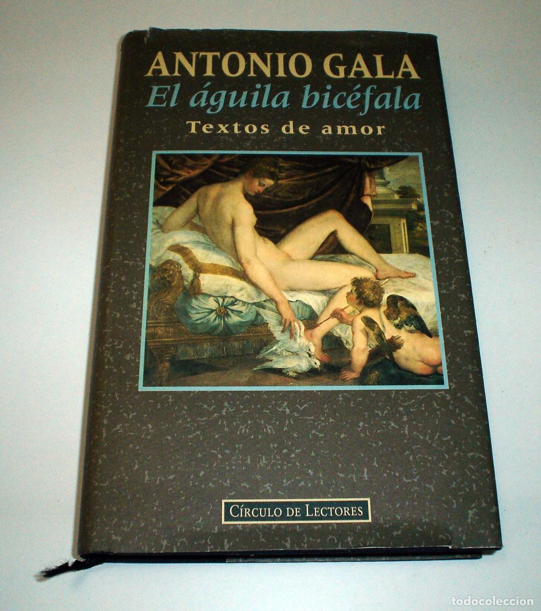 Libros de segunda mano: LIBRO EL &Aacute;GUILA BIC&Eacute;FALA, TEXTOS DE AMOR DE ANTONIO GALA - Foto 1